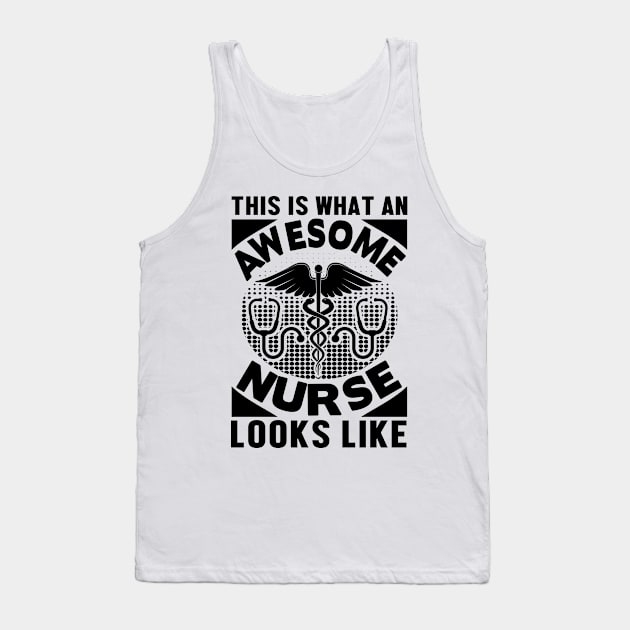 This is what an awesome nurse looks like Tank Top by mohamadbaradai